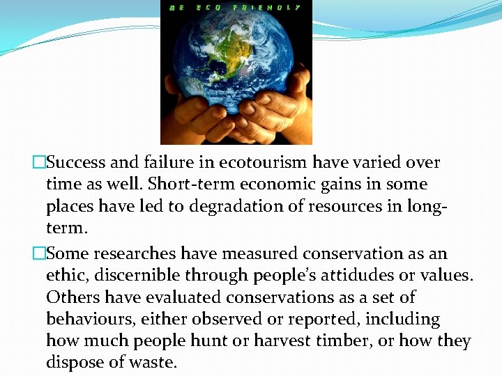 �Success and failure in ecotourism have varied over time as well. Short-term economic gains