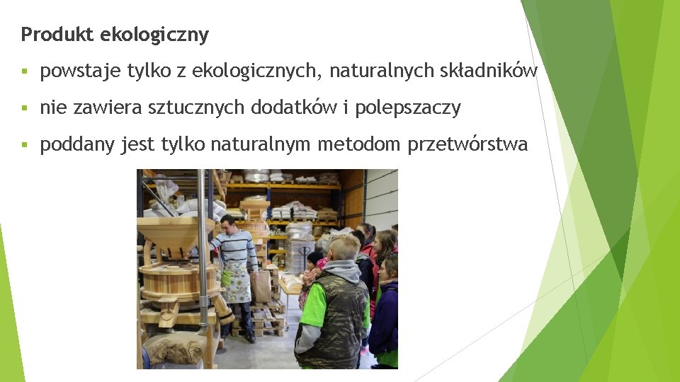 Produkt ekologiczny § powstaje tylko z ekologicznych, naturalnych składników § nie zawiera sztucznych dodatków