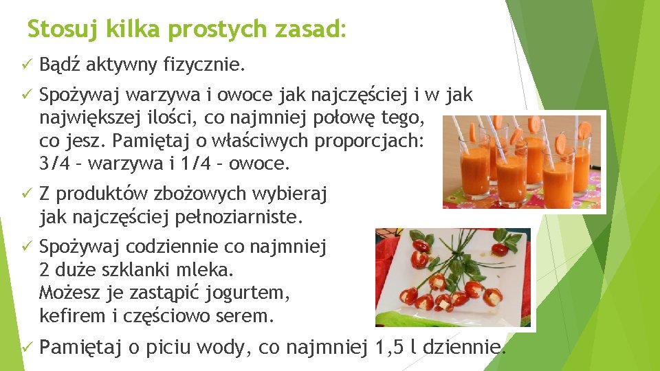 Stosuj kilka prostych zasad: ü Bądź aktywny fizycznie. ü Spożywaj warzywa i owoce jak