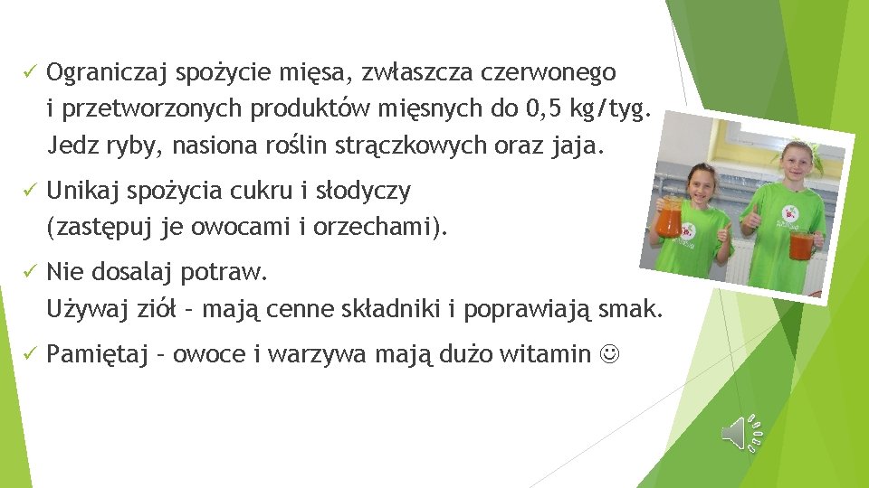 ü Ograniczaj spożycie mięsa, zwłaszcza czerwonego i przetworzonych produktów mięsnych do 0, 5 kg/tyg.