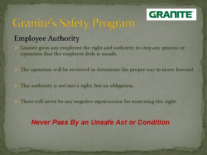 Granite’s Safety Program Employee Authority Ø Granite gives any employee the right and authority