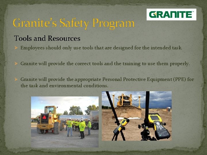 Granite’s Safety Program Tools and Resources Ø Employees should only use tools that are