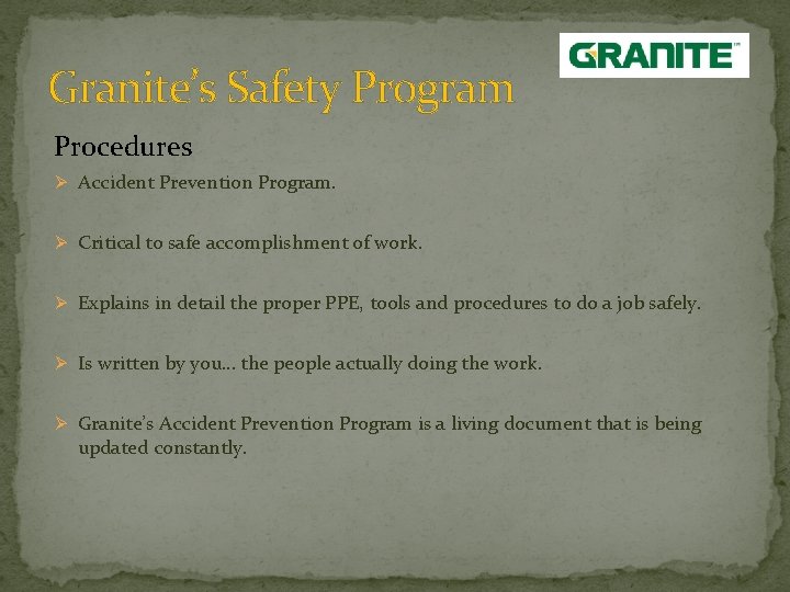 Granite’s Safety Program Procedures Ø Accident Prevention Program. Ø Critical to safe accomplishment of