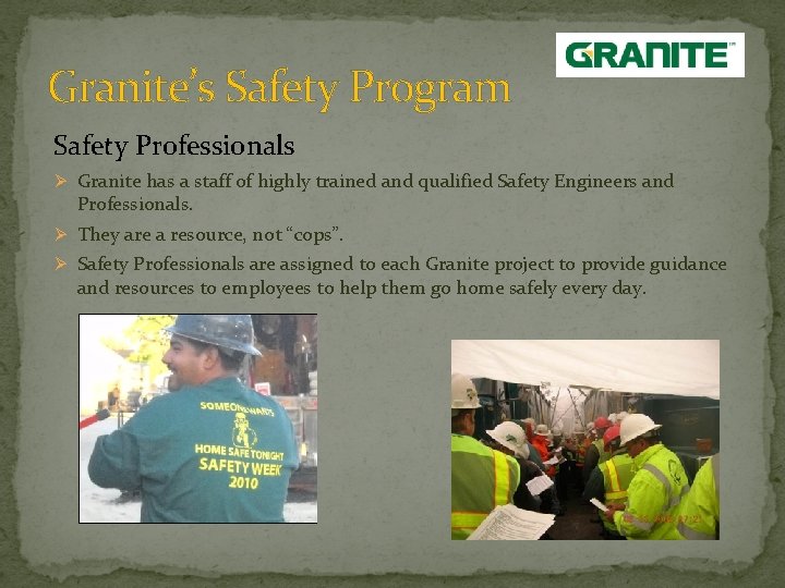 Granite’s Safety Program Safety Professionals Ø Granite has a staff of highly trained and