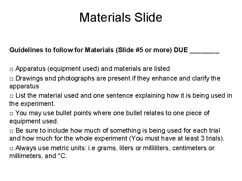 Materials Slide Guidelines to follow for Materials (Slide #5 or more) DUE ____ □