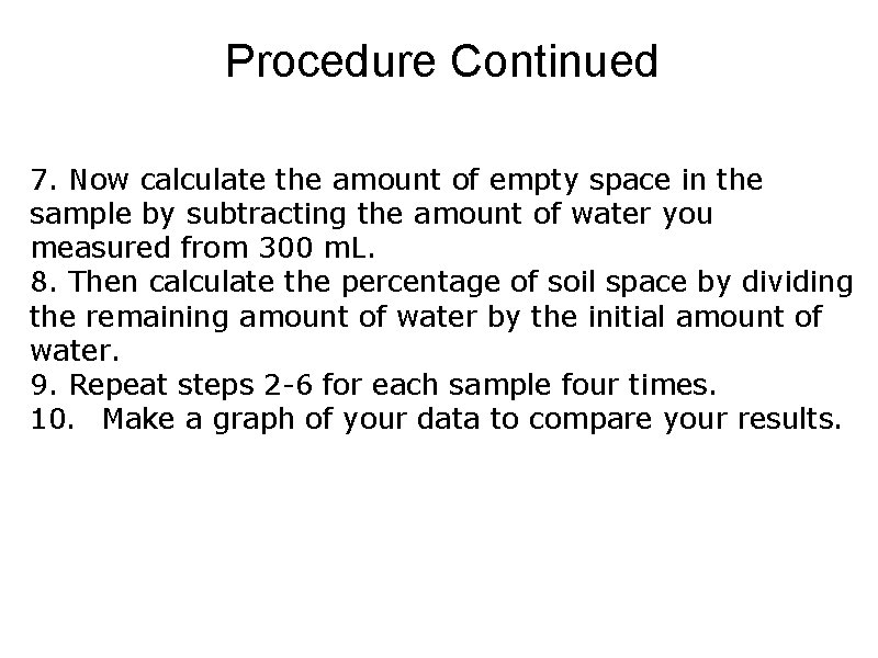 Procedure Continued 7. Now calculate the amount of empty space in the sample by
