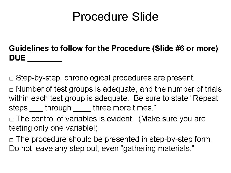 Procedure Slide Guidelines to follow for the Procedure (Slide #6 or more) DUE ____