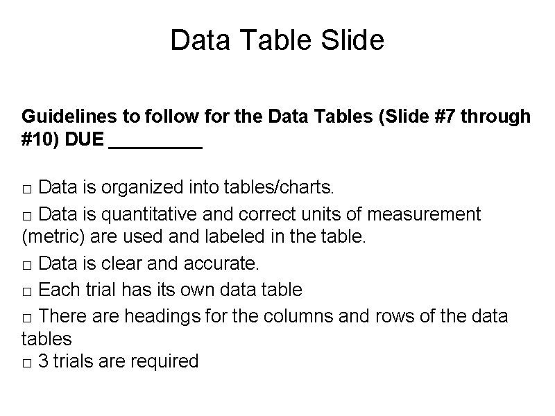 Data Table Slide Guidelines to follow for the Data Tables (Slide #7 through #10)