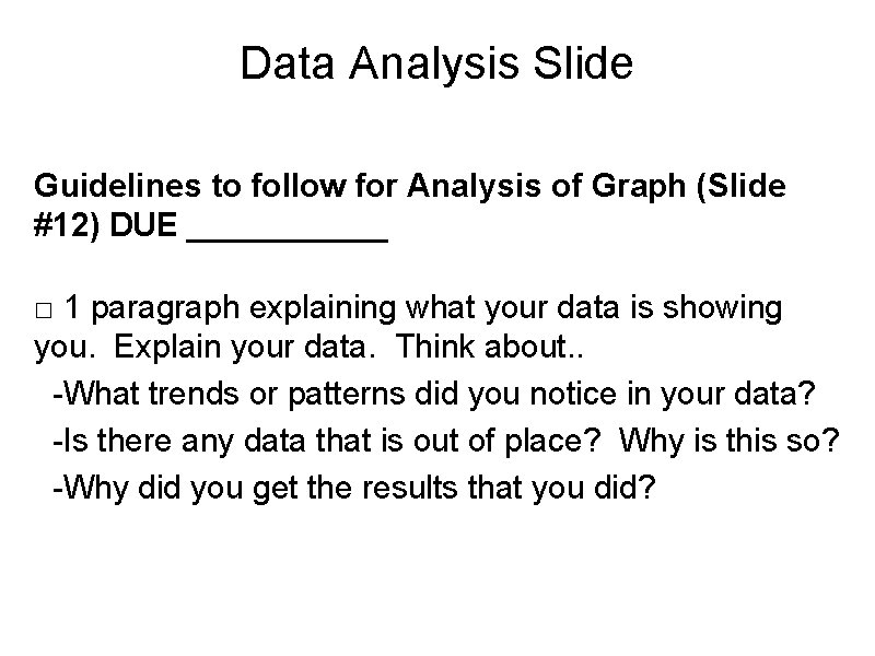 Data Analysis Slide Guidelines to follow for Analysis of Graph (Slide #12) DUE ______