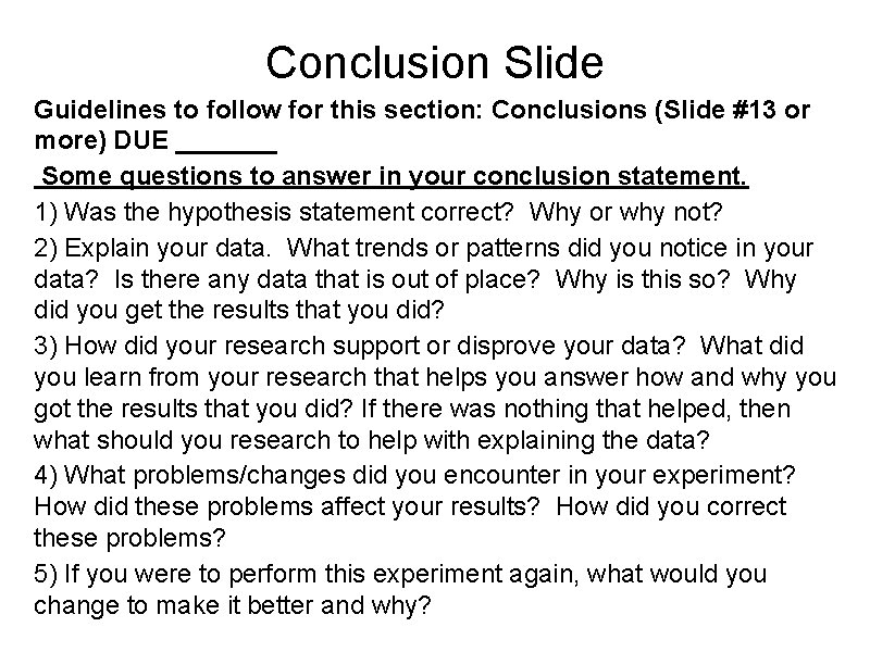 Conclusion Slide Guidelines to follow for this section: Conclusions (Slide #13 or more) DUE