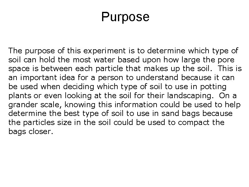 Purpose The purpose of this experiment is to determine which type of soil can