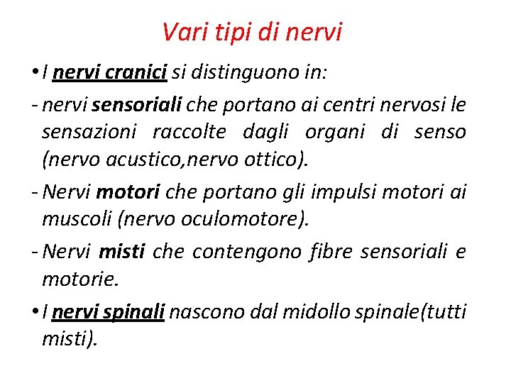Vari tipi di nervi • I nervi cranici si distinguono in: - nervi sensoriali