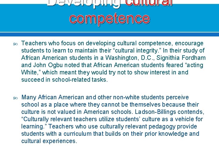 Developing cultural competence Teachers who focus on developing cultural competence, encourage students to learn
