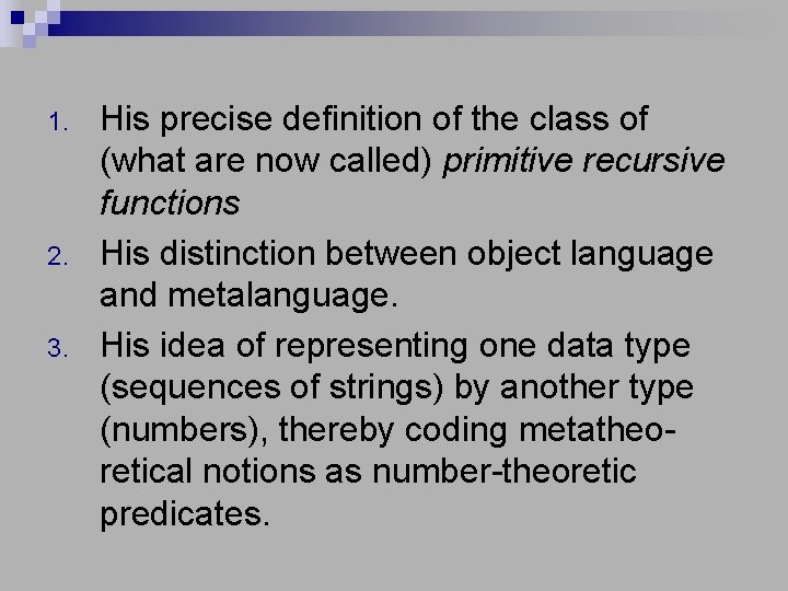 1. 2. 3. His precise definition of the class of (what are now called)