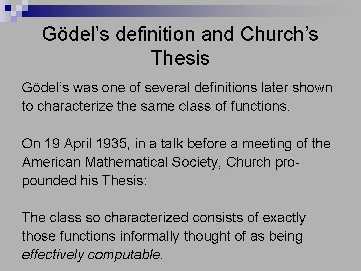 Gödel’s definition and Church’s Thesis Gödel’s was one of several definitions later shown to