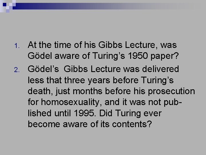 1. 2. At the time of his Gibbs Lecture, was Gödel aware of Turing’s