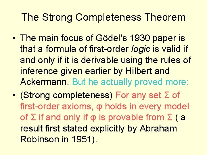 The Strong Completeness Theorem • The main focus of Gödel’s 1930 paper is that