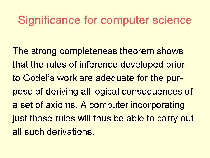 Significance for computer science The strong completeness theorem shows that the rules of inference