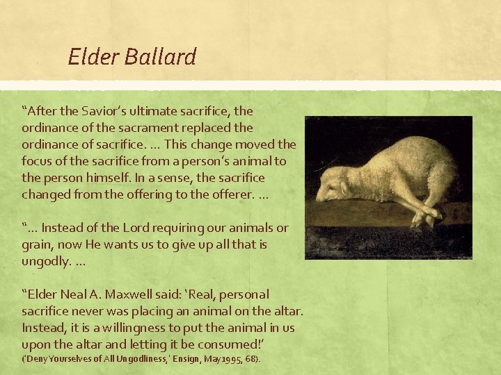 Elder Ballard “After the Savior’s ultimate sacrifice, the ordinance of the sacrament replaced the
