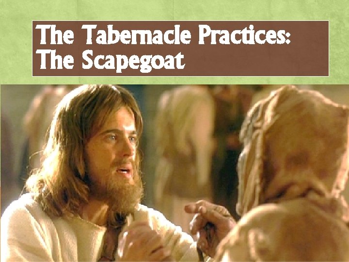The Tabernacle Practices: The Scapegoat 