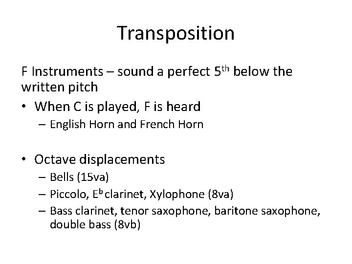 Transposition F Instruments – sound a perfect 5 th below the written pitch •