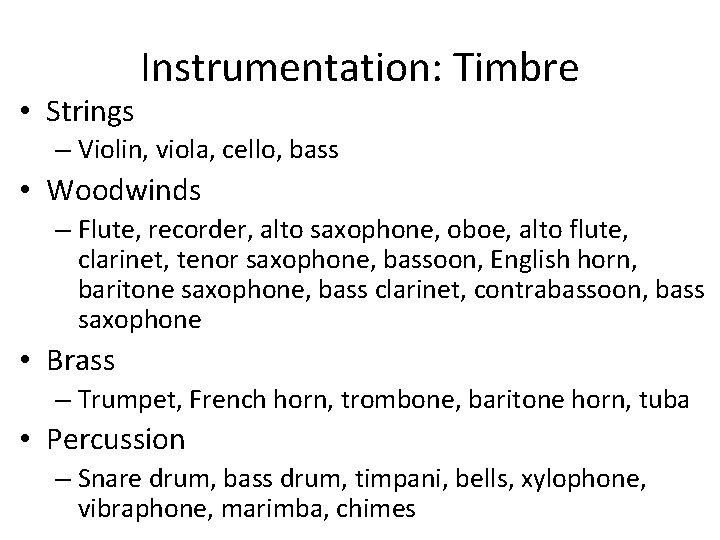  • Strings Instrumentation: Timbre – Violin, viola, cello, bass • Woodwinds – Flute,