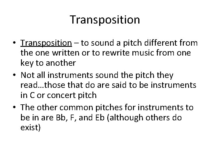 Transposition • Transposition – to sound a pitch different from the one written or