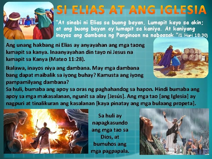 SI ELIAS AT ANG IGLESIA “At sinabi ni Elias sa buong bayan, Lumapit kayo