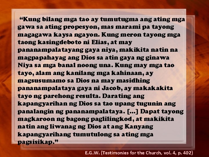 “Kung bilang mga tao ay tumutugma ang ating mga gawa sa ating propesyon, mas