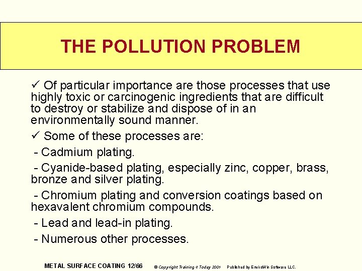THE POLLUTION PROBLEM ü Of particular importance are those processes that use highly toxic