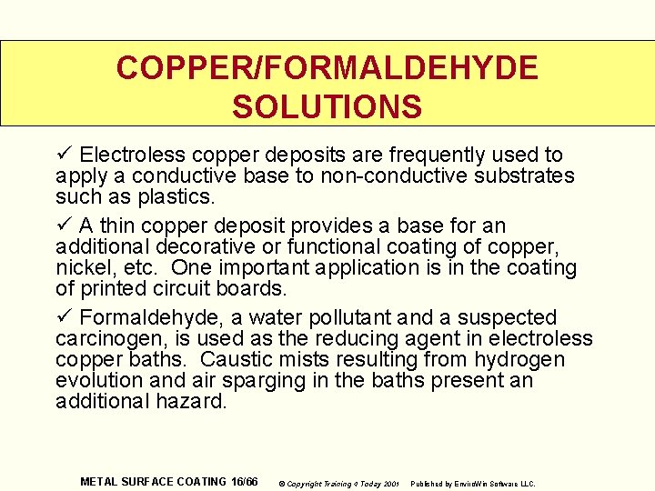 COPPER/FORMALDEHYDE SOLUTIONS ü Electroless copper deposits are frequently used to apply a conductive base