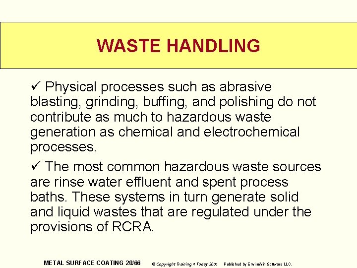 WASTE HANDLING ü Physical processes such as abrasive blasting, grinding, buffing, and polishing do