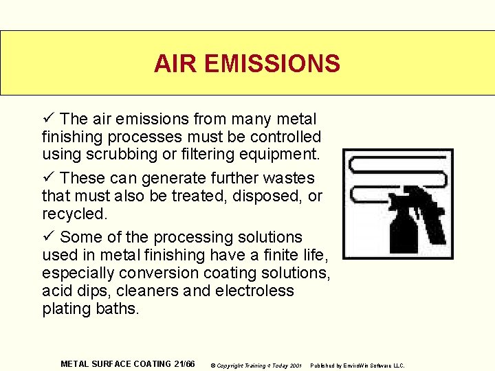 AIR EMISSIONS ü The air emissions from many metal finishing processes must be controlled