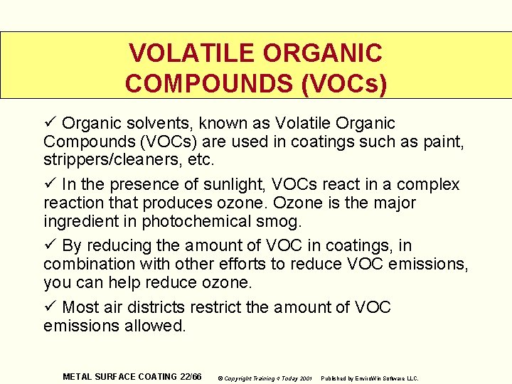 VOLATILE ORGANIC COMPOUNDS (VOCs) ü Organic solvents, known as Volatile Organic Compounds (VOCs) are