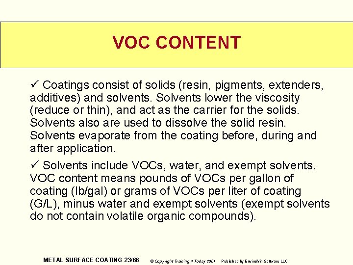 VOC CONTENT ü Coatings consist of solids (resin, pigments, extenders, additives) and solvents. Solvents