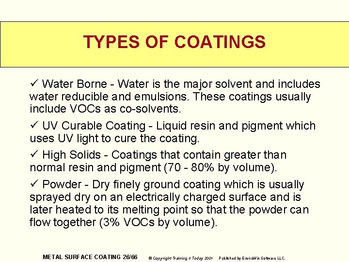 TYPES OF COATINGS ü Water Borne - Water is the major solvent and includes
