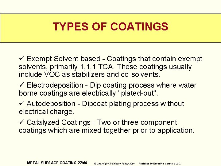 TYPES OF COATINGS ü Exempt Solvent based - Coatings that contain exempt solvents, primarily