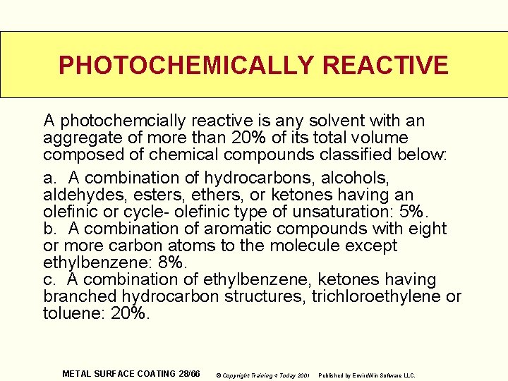 PHOTOCHEMICALLY REACTIVE A photochemcially reactive is any solvent with an aggregate of more than