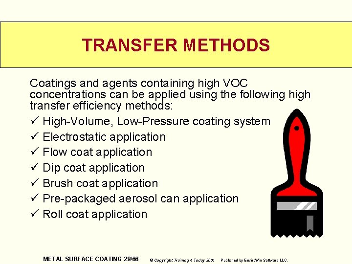 TRANSFER METHODS Coatings and agents containing high VOC concentrations can be applied using the