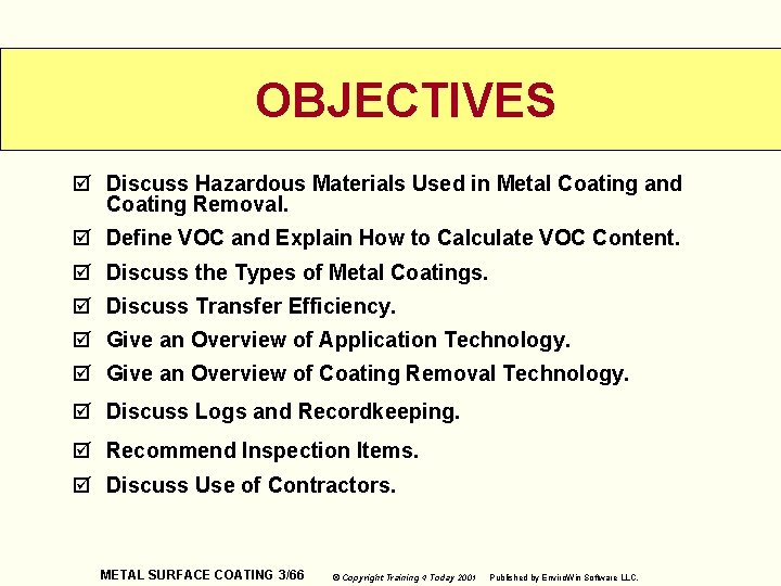 OBJECTIVES þ Discuss Hazardous Materials Used in Metal Coating and Coating Removal. þ Define