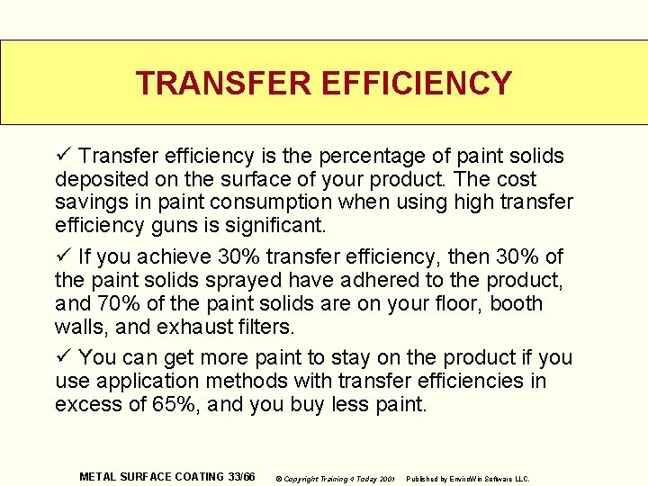 TRANSFER EFFICIENCY ü Transfer efficiency is the percentage of paint solids deposited on the