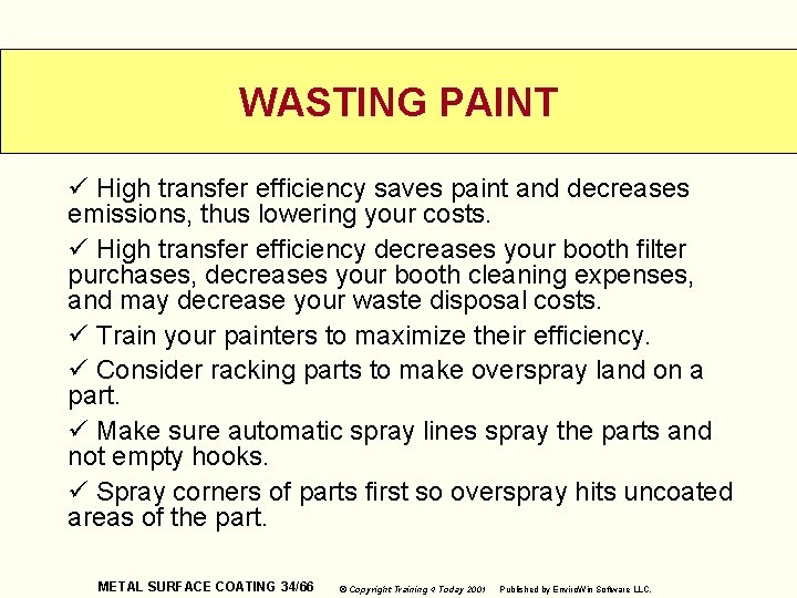 WASTING PAINT ü High transfer efficiency saves paint and decreases emissions, thus lowering your