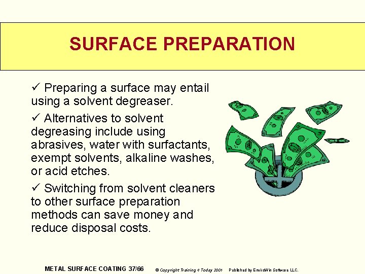 SURFACE PREPARATION ü Preparing a surface may entail using a solvent degreaser. ü Alternatives