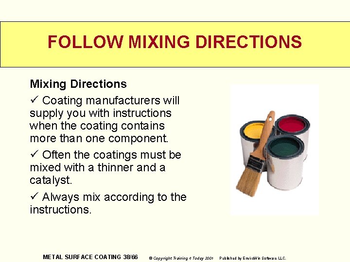 FOLLOW MIXING DIRECTIONS Mixing Directions ü Coating manufacturers will supply you with instructions when