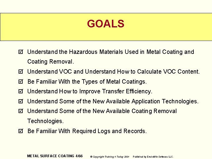 GOALS þ Understand the Hazardous Materials Used in Metal Coating and Coating Removal. þ