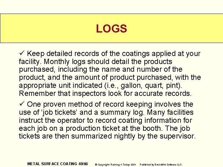 LOGS ü Keep detailed records of the coatings applied at your facility. Monthly logs