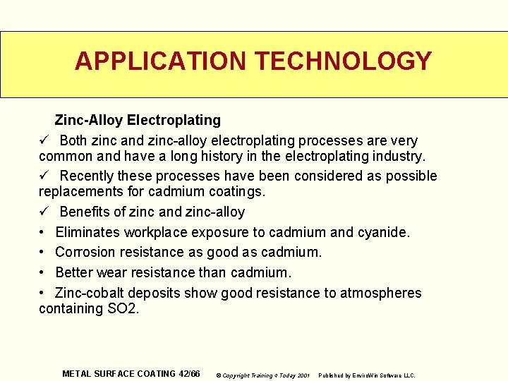 APPLICATION TECHNOLOGY Zinc-Alloy Electroplating ü Both zinc and zinc-alloy electroplating processes are very common