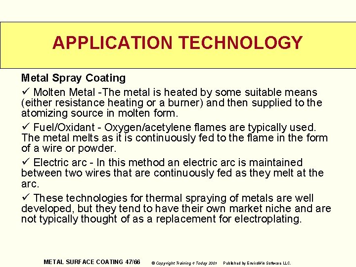 APPLICATION TECHNOLOGY Metal Spray Coating ü Molten Metal -The metal is heated by some