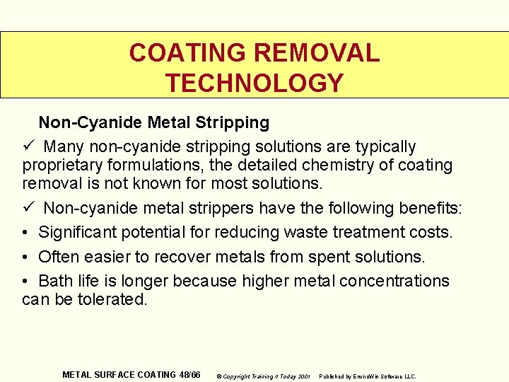 COATING REMOVAL TECHNOLOGY Non-Cyanide Metal Stripping ü Many non-cyanide stripping solutions are typically proprietary