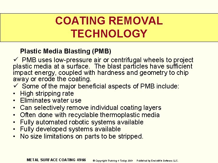 COATING REMOVAL TECHNOLOGY Plastic Media Blasting (PMB) ü PMB uses low-pressure air or centrifugal